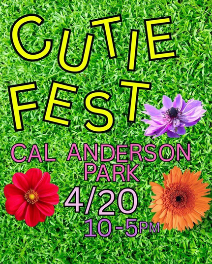 cutie fest cal anderson park 4/20 10-5pm