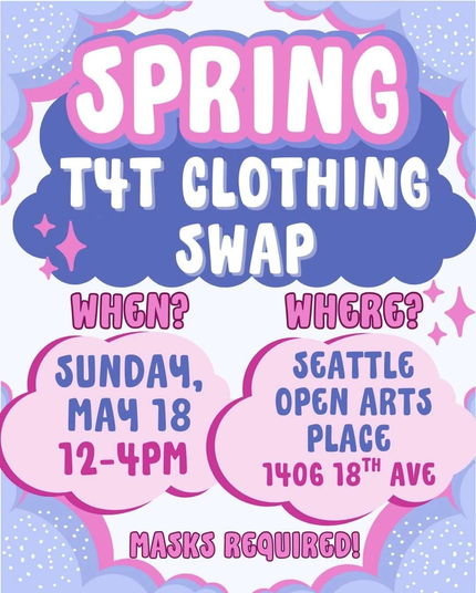 spring t4t clothing swap

when? sunday may 18 12-4pm

where? seattle open arts place 1406 18th ave

masks required!